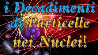 Tutti i tipi di DECADIMENTI Nucleari αβγECIC [upl. by Anib]