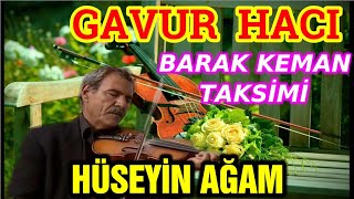 Hüseyin Ağam Harika Kemancı gavurhaci [upl. by Aikam944]