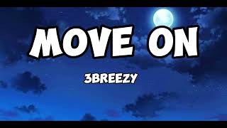 3breezy  Move On Lyrics [upl. by Brana539]