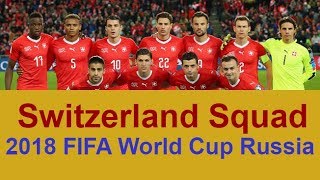 Switzerland Team Squad 2018 FIFA World Cup Russia  All Players [upl. by Reinhardt311]