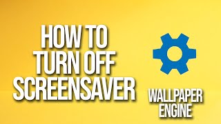 How To Turn Off Screensaver Wallpaper Engine Tutorial [upl. by Anecuza76]