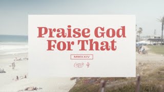 Praise God For That Official Lyric Video [upl. by Eveiveneg]