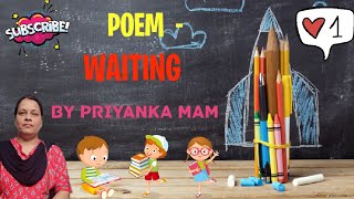 Class 7 Poem Waiting By Rabindranath Tagore explanation of the poemPriyankas teaching ♥️ [upl. by Giarla]