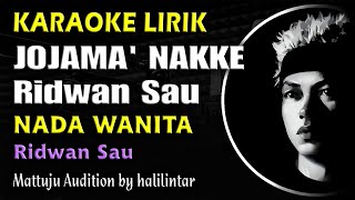 Jojama Nakke Karaoke Ridwan Sau Nada Wanita [upl. by Chastain]