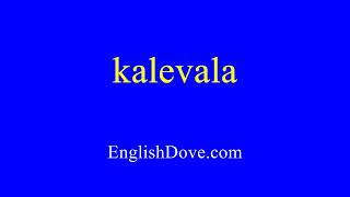 How to pronounce kalevala in American English [upl. by Ricarda651]