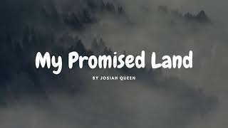 Josiah Queen  My Promised Land Lyrics [upl. by Ahsemad]