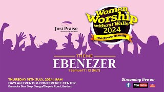 EBENEZER  WOMEN WORSHIP WITHOUT WALLS 2024  JUST PRAISE MINISTRY [upl. by Aneema]