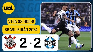 CORINTHIANS 2 X 2 GRÊMIO  CAMPEONATO BRASILEIRO 2024 VEJA OS GOLS [upl. by Eimmelc]