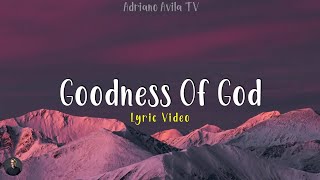 Goodness Of God  Hillsong Worship Lyrics [upl. by Steiner]