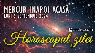 CU MERCUR INAPOI LA SCOALA 📖 LUNI 9 SEPTEMBRIE 2024 ☀♍ HOROSCOPUL ZILEI cu astrolog Acvaria [upl. by Cazzie]