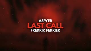 Aspyer amp Fredrik Ferrier  Last Call [upl. by Eanej997]