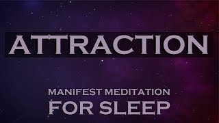 ATTRACTION  Manifest Meditation for SLEEP [upl. by Linc630]