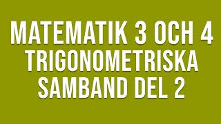 Matematik 4  Trigonometri  Trigonometriska samband del 2 [upl. by Harbed961]