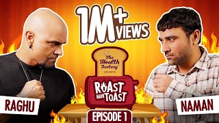 Roast Nahi Toast  EP 1 Raghu Ram vs Naman Arora [upl. by Ailen]