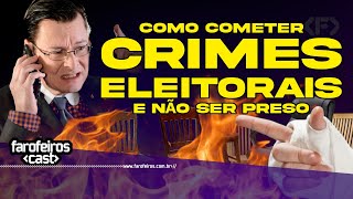 ðŸ—£ COMO COMETER CRIMES ELEITORAIS  Farofeiros Cast 199 [upl. by Caton948]