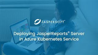 Deploying JasperReports Server in Azure Kubernetes Service [upl. by Schroth397]