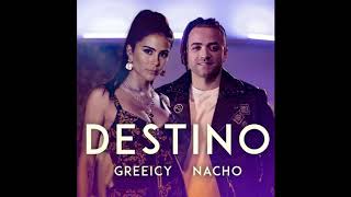 Greeicy Nacho  Destino Audio [upl. by Ylicis]