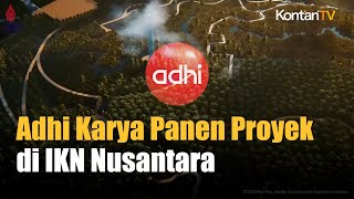 Adhi Karya ADHI Panen Proyek di IKN Nusantara [upl. by Akeihsat139]