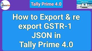 how to re export gstr1 in tally prime 40 json file tally prime gstr 1 json file not showing [upl. by Nednyl]