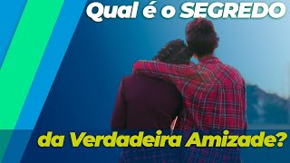 Qual é o SEGREDO da Verdadeira Amizade qualidadedevida amizade [upl. by Fletcher956]