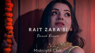 Rait Zara Si  Arijit Singh  Slowed Reverb  Midnight Chill [upl. by Iaw]