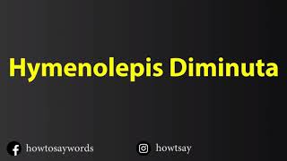 How To Pronounce Hymenolepis Diminuta [upl. by Adnohs]