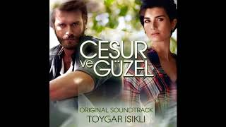 Cesur Ve Güzel Original Series Soundtrack Toygar Işıklı [upl. by Biddle921]