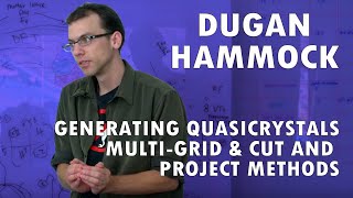 Dugan Hammock  Generating Quasicrystals MultiGrid amp Cut and Project Methods [upl. by Lang]