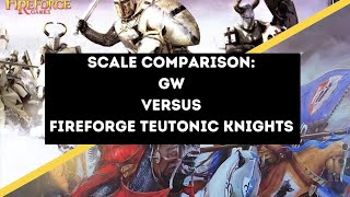 Scale Comparison GW Vs Fireforge Teutonic Knights [upl. by Aihsik416]