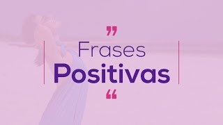 Frases positivas  Mensagem de positividade [upl. by Primrosa]