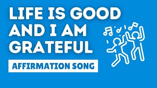 Life Is Good and I Am Grateful  Affirmation Song by Bob Baker [upl. by Alauqahs944]