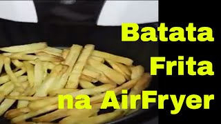 Batata Frita na AirFryer  deliciosa  Culinária Saudável [upl. by Cerracchio]