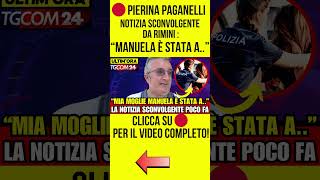 PIERINA PAGANELLI  NOTIZIA SCONVOLGENTE DA RIMINI quot MANUELA BIANCHI È STATA Anotizie cronaca [upl. by Udale]