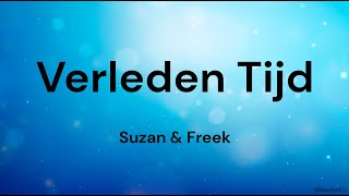 Verleden Tijd ‐ Suzan amp Freek LYRICSSONGTEKST [upl. by Evoy920]