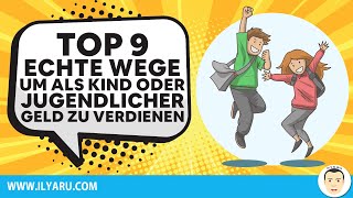 Geld verdienen als Kind amp Teenager TOP 9 ECHTE WEGE ALS KIND Schüler amp Jugendlicher Geld zu machen [upl. by Nellad]