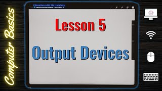 What are OUTPUT Devices   Lesson 5  Computer Literacy [upl. by Marbut73]