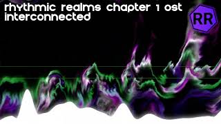 Rhythmic Realms OST  Interconnected [upl. by Eenram522]