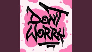 Dont Worry [upl. by Japeth868]