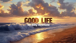 Good Life by Billy Redfield Official Music Video [upl. by Damiano]