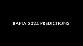 BAFTA Predictions 2024 📽🏆 [upl. by Knight]