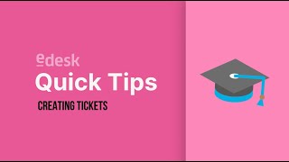 Creating Tickets  eDesk Quick Tips [upl. by Liagiba]