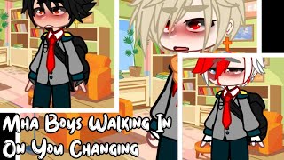 quotMhaBnha Boys Walking In On You Changingquot MhaBnha AU Part 1 Ft New Styles [upl. by Eleanora]