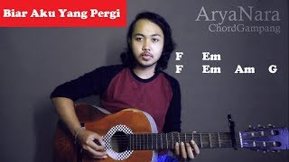 Chord Gampang Biar Aku Yang Pergi  Aldi Maldini by Arya Nara Tutorial Gitar Untuk Pemula [upl. by Patton]