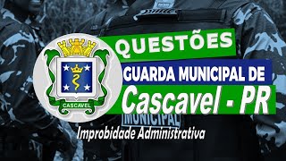 QUESTÕES GUARDA MUNICIPAL DE CASCAVEL  PR  IMPROBIDADE ADMINISTRATIVA  IDEAL Questões [upl. by Anomis364]