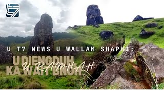 U T7 NEWS U WALLAM SHAPHI “U DIENGDUH KA WAIT BNOH U RAMHAH” [upl. by Mosby]