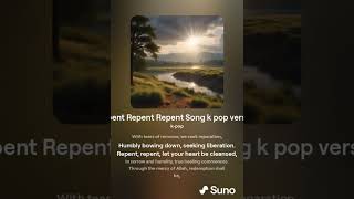 Repent Repent Repent Song k pop version 2 [upl. by Boorman250]