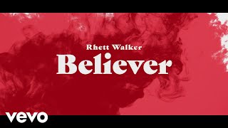 Rhett Walker  Believer Official Lyric Video [upl. by Ahsac580]