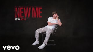 Josh Ross  New Me Audio [upl. by Hasheem878]