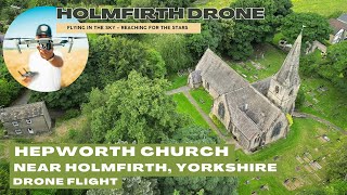 Hepworth Church near Holmfirth Yorkshire  Drone video [upl. by Winona]