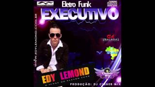 Edy Lemond Eletrofunk Executivo Dj Cleber Mix 2013 [upl. by Sudnac]